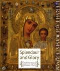 Image for Splendour and glory  : art of the Russian Orthodox Church