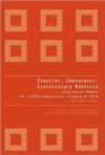 Image for Enaction, Embodiment, Evolutionary Robotics: Simulation Models For A Post-cognitivist Science Of Mind