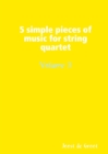 Image for 5 simple pieces of music for string quartet Volume 3