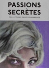 Image for Secret Passions, Private Flemish Collections at the Tripostal in Lille