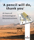 Image for &#39;A pencil will do, thank you&#39;  : 25 years of archaeological reconstructions