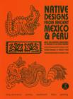 Image for Native Designs from Ancient Mexico &amp; Peru