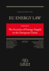 Image for EU Energy Law, Volume VI: The Security of Energy Supply in the European Union