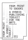 Image for From print to ebooks  : a hybrid publishing toolkit for the arts