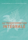 Image for La transformation Integrale : Un contact authentique avec soi, avec les autres &amp; avec le monde