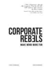 Image for Corporate Rebels : Make work more fun