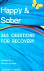 Image for Happy &amp; Sober : Recovery From Alcoholism: A Guided Journal For Recovery, Created By A Former Alcoholic