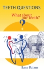 Image for Teeth questions : What about our teeth?