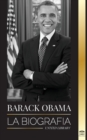 Image for Barack Obama : La biografia - Un retrato de su historica presidencia y tierra prometida