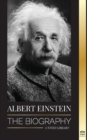 Image for Albert Einstein : The biography - The Life and Universe of a Genius Scientist