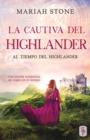 Image for La cautiva del highlander : Una novela romantica de viajes en el tiempo en las Tierras Altas de Escocia