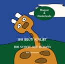 Image for Bib Beuti a Fejet - Bib Stoot Het Hoofd : Magyar (Hongaars) &amp; Nederlands