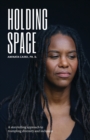 Image for Holding Space : A Storytelling Approach to Trampling Diversity and Inclusion