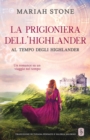 Image for La prigioniera dell&#39;highlander : Un romance storico su un viaggio nel tempo