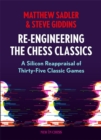 Image for Re-Engineering The Chess Classics : A Silicon Reappraisal of Thirty-Five Classic Games