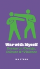 Image for War with Myself Essays on Design, Culture &amp; Violence