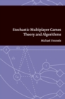 Image for Stochastic Multiplayer Games : Theory and Algorithms