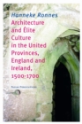 Image for Architecture and Elite Culture in the United Provinces, England and Ireland, 1500-1700