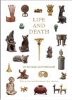 Image for Life and Death : On the Under - and Upperworld - with the Paul and Dora Janssen-Arts Collection