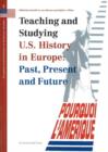 Image for Teaching and Studying US History in Europe : Past, Present and Future