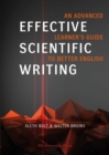 Image for Effective Scientific Writing : An Advanced Learner&#39;s Guide to Better English