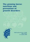 Image for The growing horse: nutrition and prevention of growth disorders