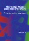 Image for New Perspectives on Economic Development: A Human Agency Approach