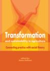 Image for Transformation and Sustainability in Agriculture: Connecting Practice with Social Theory