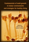 Image for Fundamentals of mold growth in indoor environments and strategies for healthy living