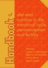 Image for Handbook of Diet and Nutrition in the Menstrual Cycle, Periconception and Fertility