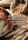 Image for Envisioning a Future Without Food Waste and Food Poverty: Societal Challenges 2015
