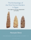 Image for The Archaeology of the First Farmer-Herders in Egypt