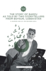 Image for The Story of Barzu : As told by two storytellers from Boysun, Uzbekistan