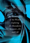 Image for The Secret Lives of Artworks : Exploring the Boundaries between Art and Life