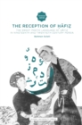 Image for The Reception of Hafiz : The Sweet Poetic Language of Hafiz in Nineteenth and Twentieth Century Persia