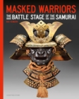 Image for Masked Warriors : The Battle Stage of the Samurai