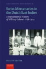 Image for Swiss mercenaries in the Dutch East Indies  : a transimperial history of military labour, 1848-1914