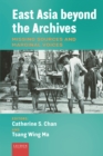 Image for East Asia beyond the archives  : missing sources and marginal voices