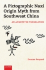 Image for A Pictographic Naxi Origin Myth from Southwest China : An Annotated Translation