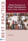 Image for Better Practices of Project Management Based on IPMA-C and IPMA-D