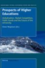 Image for Prospects of Higher Education : Globalization, Market Competition, Public Goods and the Future of the University