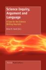 Image for Science Inquiry, Argument and Language : A Case for the Science Writing Heuristic