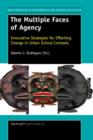 Image for The Multiple Faces of Agency : Innovative Strategies for Effecting Change in Urban School Contexts
