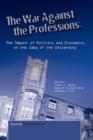 Image for The War Against the Professions : The Impact of Politics and Economics on the Idea of University
