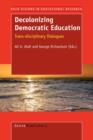 Image for Decolonizing Democratic Education : Trans-disciplinary Dialogues