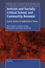 Image for Activist and Socially Critical School and Community Renewal : Social Justice in Exploitative Times