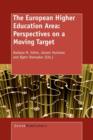 Image for The European Higher Education Area : Perspectives on a Moving Target