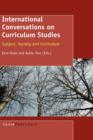 Image for International Conversations on Curriculum Studies : Subject, Society and Curriculum