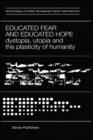 Image for Educated Fear and Educated Hope : Dystopia, Utopia and the Plasticity of Humanity