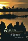 Image for Animism of the Nilotics and discourses of Islamic fundamentalism in Sudan